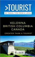 Greater Than a Tourist- Kelowna British Columbia Canada