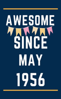 Awesome Since May 1956: Birthday gift idea -- Funny Birthday Gift For Any Family Members, Friends, Co-Workers, Men, Women -- 110 pages ( 6 x 9 ) inches