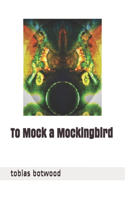 To Mock a Mockingbird