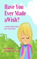 Have You Ever Made a Wish?