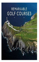 Remarkable Golf Courses