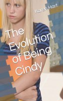 The Evolution of Being Cindy: (1 The Evolution of Being Cindy)