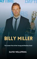 Billy Miller: The career part of the Young and Restless Actor(Biographies & Memoirs Books by David Wellspring)