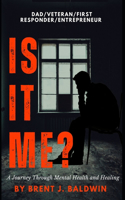 Is It Me?