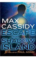Max Cassidy: Escape from Shadow Island: (Max Cassidy)