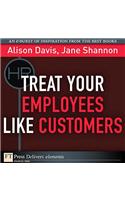 Treat Your Employees Like Customers