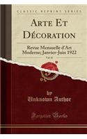 Arte Et Décoration, Vol. 41: Revue Mensuelle d'Art Moderne; Janvier-Juin 1922 (Classic Reprint)
