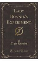 Lady Bonnie's Experiment (Classic Reprint)