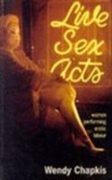 Live Sex Acts: Women Performing Erotic Labour (Sexual politics)