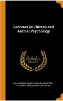 Lectures On Human and Animal Psychology