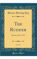 The Rudder, Vol. 25: January to June, 1911 (Classic Reprint): January to June, 1911 (Classic Reprint)