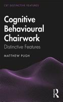 Cognitive Behavioural Chairwork: Distinctive Features