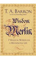 The Wisdom of Merlin: 7 Magical Words for a Meaningful Life