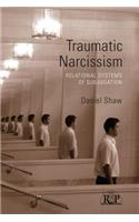 Traumatic Narcissism: Relational Systems of Subjugation(Relational Perspectives Book Series)