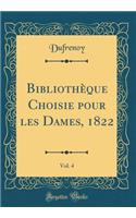 Bibliothèque Choisie pour les Dames, 1822, Vol. 4 (Classic Reprint)