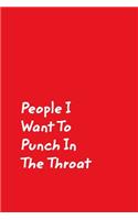 People I Want To Punch In The Throat: Red Cover Design Gag Notebook, Journal