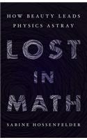 Lost in Math: How Beauty Leads Physics Astray