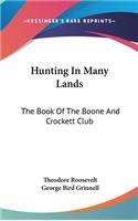 Hunting In Many Lands: The Book Of The Boone And Crockett Club(English)