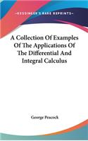 A Collection Of Examples Of The Applications Of The Differential And Integral Calculus