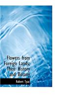 Flowers from Foreign Lands; Their History and Botany