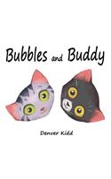 Bubbles and Buddy