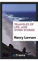 Triangles of Life, and Other Stories