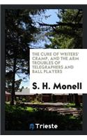 The Cure of Writers' Cramp and the Arm Troubles of Telegraphers and Ball Players ...