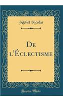 De l'Éclectisme (Classic Reprint)