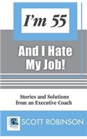 I'm 55 and I Hate My Job