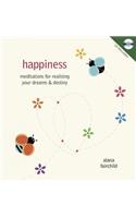 Happiness: Meditations for Realising Your Dreams & Destiny