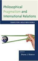 Philosophical Pragmatism and International Relations