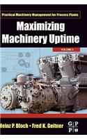 Maximizing Machinery Uptime: Volume 5(Volume 5 Practical Machinery Management for Process Plants)
