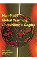 Man-Made Global Warming: Unravelling a Dogma