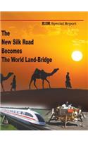 New Silk Road Becomes The World Land-Bridge