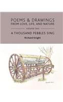Poems & Drawings from Love, Life, and Nature - Volume Two - A Thousand Pebbles Sing