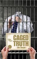 The Caged Truth