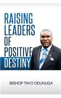 Raising Leaders Of Positive Destiny