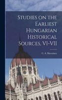 Studies on the Earliest Hungarian Historical Sources, VI-VII