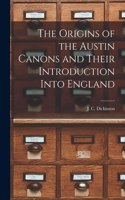 Origins of the Austin Canons and Their Introduction Into England