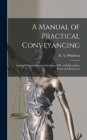 A Manual of Practical Conveyancing [microform]