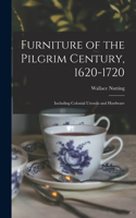 Furniture of the Pilgrim Century, 1620-1720