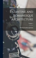 Byzantine and Romanesque Architecture; Volume 1