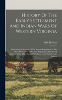 History Of The Early Settlement And Indian Wars Of Western Virginia: Embracing An Account Of The Various Expeditions In The West, Previous To 1795. Also, Biographical Sketches Of Ebenezer Zane, Major Samuel M'colloch,