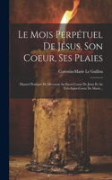 Le Mois Perpétuel De Jésus, Son Coeur, Ses Plaies