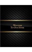 Welcome to Our Home: Open House Sign In Record Book Message for visitors Home Warming Parties Birthday Events and Special Occasions Holiday and many more