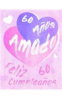 Feliz 60 Cumpleaños: 60 Años Amado, Decir feliz cumpleaños con este dulce libro de cumpleaños que se puede usar como cuaderno o diario. Mejor Que una Tarjeta de Cumpleañ
