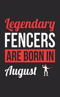 Fencing Notebook - Legendary Fencers Are Born In August Journal - Birthday Gift for Fencer Diary