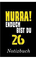 Hurra Endlich Bist Du 26 Notizbuch