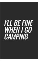 I'll Be Fine When I Go Camping