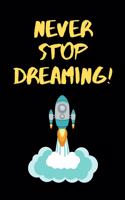 Never Stop Dreaming!: lined solar system journal notebook notepad diary to write in